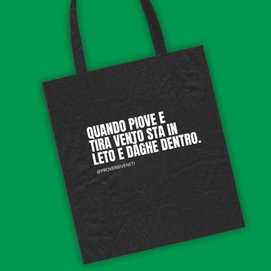 Shopper QUANDO PIOVE E TIRA VENTO STA IN LETO E DAGHE DENTRO
