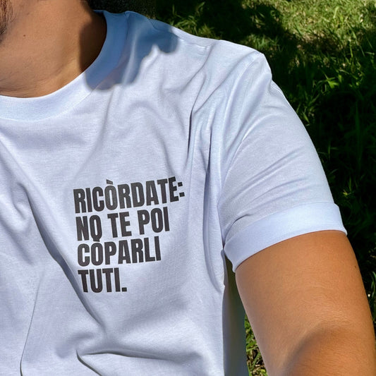 T-shirt RICORDATE: NO TE POI COPARLI TUTI
