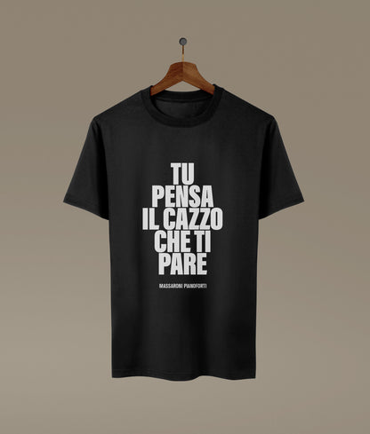T-shirt TU PENSA IL C*ZZO CHE TI PARE