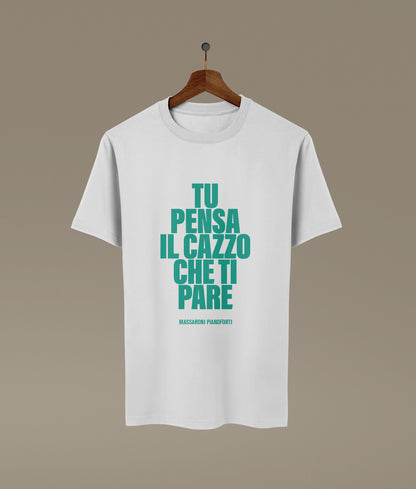 T-shirt TU PENSA IL C*ZZO CHE TI PARE