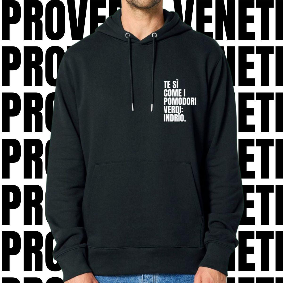 Felpa TE SI COME I POMODORI VERDI: INDRIO!