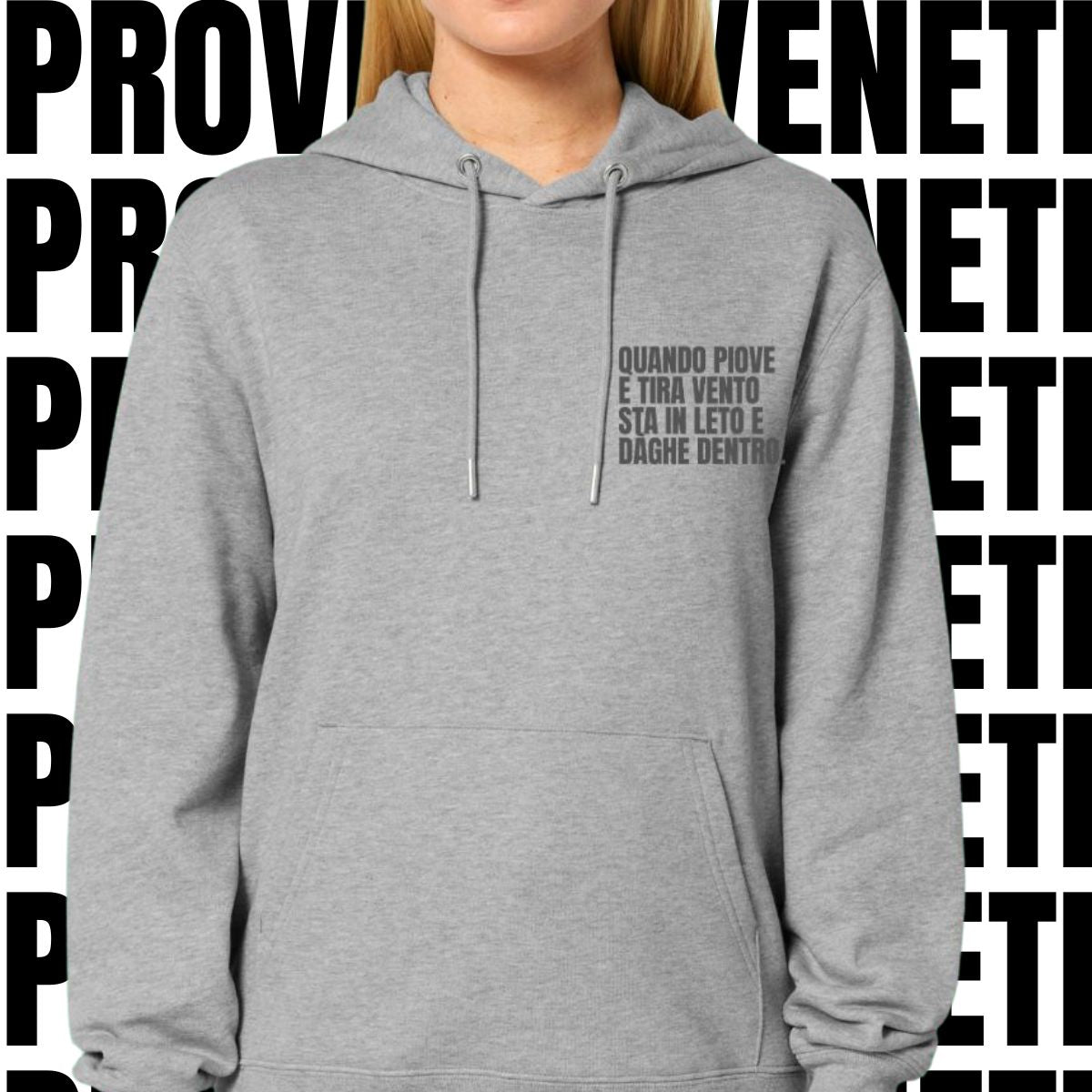 Felpa QUANDO PIOVE E TIRA VENTO STA IN LETO E DAGHE DENTRO