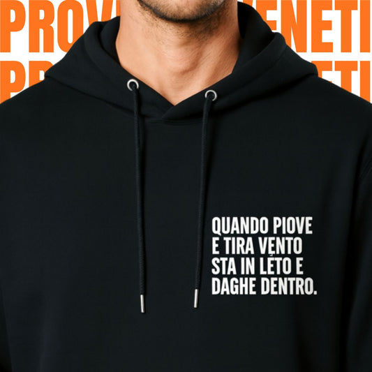 Felpa QUANDO PIOVE E TIRA VENTO STA IN LETO E DAGHE DENTRO