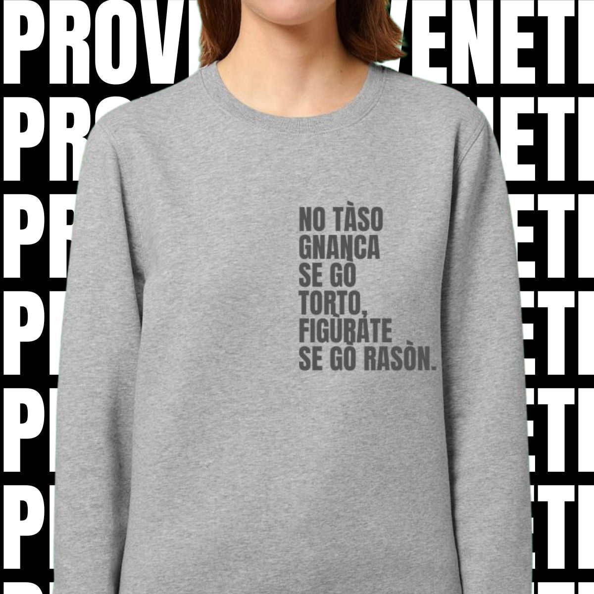 Felpa NO TASO GNANCA SE GO TORTO