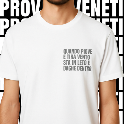 T-shirt QUANDO PIOVE E TIRA VENTO STA IN LETO E DAGHE DENTRO