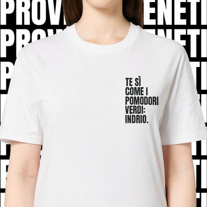 T-shirt TE SI COME I POMODORI VERDI: INDRIO!