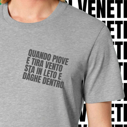 T-shirt QUANDO PIOVE E TIRA VENTO STA IN LETO E DAGHE DENTRO
