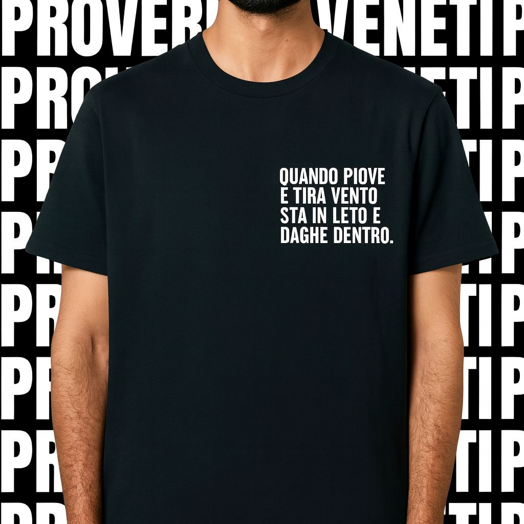 T-shirt QUANDO PIOVE E TIRA VENTO STA IN LETO E DAGHE DENTRO