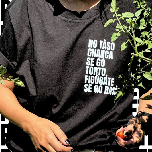 T-shirt NO TASO GNANCA SE GO TORTO